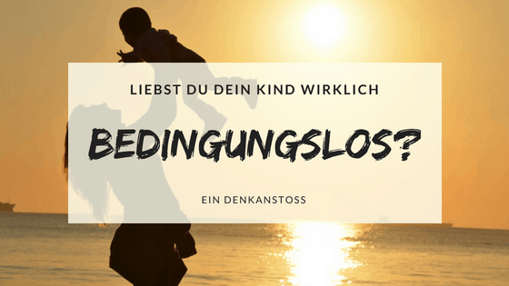 Bedingungslos nicht liebe ist Bedingungslose Liebe: