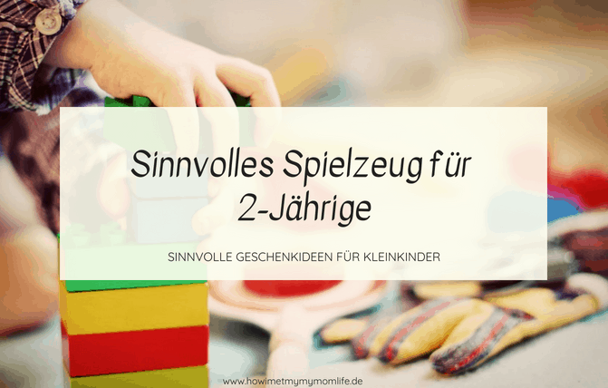 Sinnvolles Spielzeug Fur 2 Jahrige Kinder How I Met My Momlife